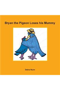 Bryan the Pigeon Loses His Mummy