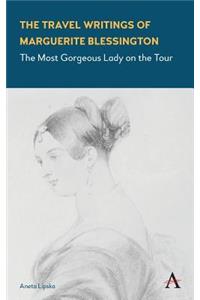 The Travel Writings of Marguerite Blessington