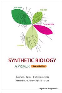 Synthetic Biology - A Primer (Revised Edition)