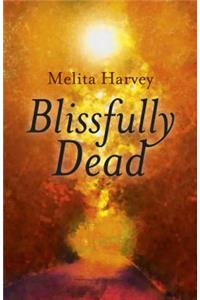 Blissfully Dead – Life Lessons from the Other Side