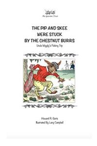 The Pip and Skee Were Stuck By the Chestnut Burrs