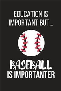 Education Is Important But... Baseball Is Importanter