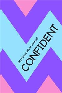 My Focus Word Journal: Confident: Yearly Focus Word Journal with Prompts and Motivational Quotes