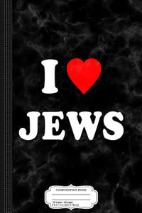 I Love Jews Composition Notebook