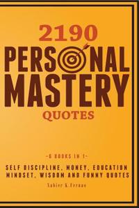 2190 Personal Mastery Quotes: Self Discipline, Money, Education, Mindset, Wisdom and Funny Quotes