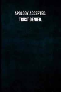 Apology Accepted. Trust Denied.