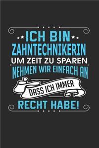 Ich Bin Zahntechnikerin Um Zeit Zu Sparen Nehmen Wir Einfach an Dass Ich Immer Recht Habe!
