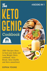 The Ketogenic Cookbook: 200+ Recipes Ideas to heal your body and Lose Weight (Keto cookbook, Keto Bread, Keto Chaffle and Keto smoothies)