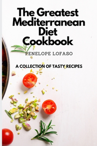 The Greatest Mediterranean Diet Cookbook