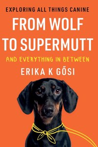 From Wolf to Supermutt and Everything In Between