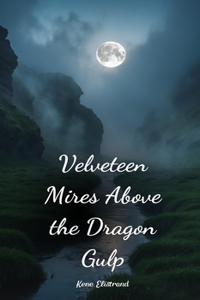 Velveteen Mires Above the Dragon Gulp
