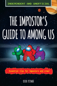 Impostor's Guide To: Among Us (Independent & Unofficial)