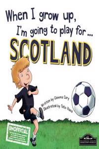When I Grow Up I'm Going to Play for Scotland
