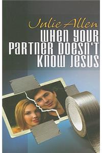When Your Partner Doesn't Know Jesus