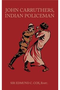 John Carruthers, Indian Policeman