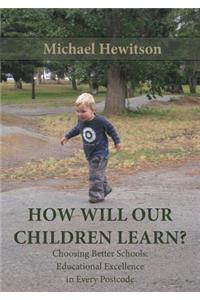 How Will Our Children Learn?