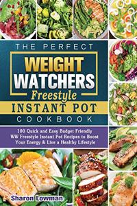 The Perfect Weight Watchers Freestyle Instant Pot Cookbook