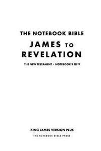 The Notebook Bible - New Testament - Volume 9 of 9 - James to Revelation