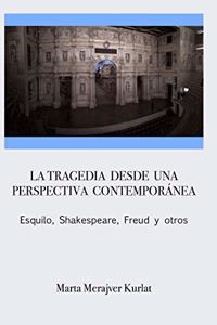 tragedia desde una perspectiva contemporánea. Esquilo, Shakespeare, Freud y otros