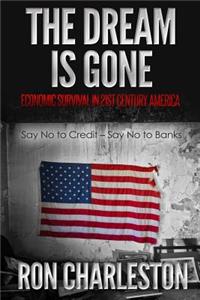 The Dream is Gone Economic Survival in 21st Century America