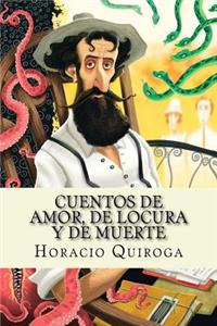 Cuentos de amor, de locura y de muerte (Spanish Edition)