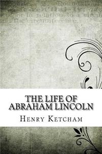 The Life of Abraham Lincoln