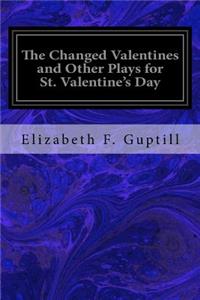 Changed Valentines and Other Plays for St. Valentine's Day