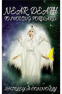Near Death To Moving Foward