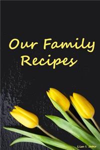 Our Family Recipes, Blank Recipe Cookbook, Recipes & Notes