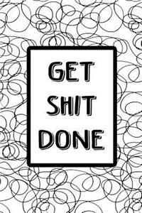 Journal Notebook Get Shit Done - Black Scribbles On White