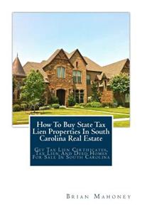 How To Buy State Tax Lien Properties In South Carolina Real Estate