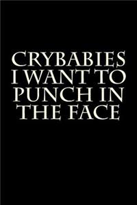 Crybabies I Want to Punch in the Face