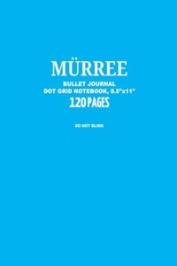 Murree Bullet Journal, Do Not Blink, Dot Grid Notebook, 8.5" x 11", 120 Pages: Notebook, Journal, Design Book, Sketch Book, Idea Book, Diary, Travel, Simplicity, Happiness