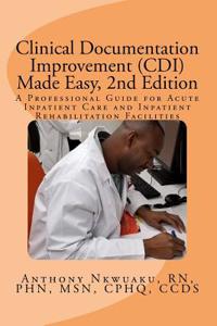 Clinical Documentation Improvement (CDI) Made Easy, 2nd Edition