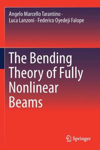 Bending Theory of Fully Nonlinear Beams