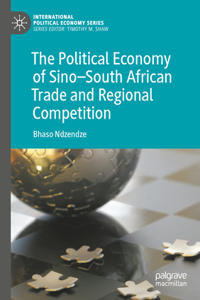 Political Economy of Sino-South African Trade and Regional Competition