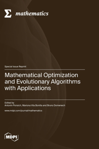 Mathematical Optimization and Evolutionary Algorithms with Applications