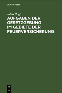 Aufgaben Der Gesetzgebung Im Gebiete Der Feuerversicherung