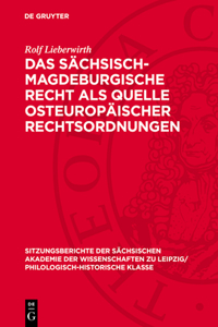 Das Sächsisch-Magdeburgische Recht ALS Quelle Osteuropäischer Rechtsordnungen