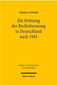 Die Ordnung der Rechtsberatung in Deutschland nach 1945