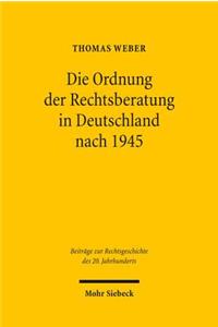 Die Ordnung Der Rechtsberatung in Deutschland Nach 1945