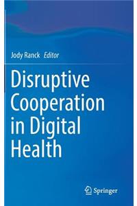 Disruptive Cooperation in Digital Health