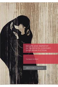 Desire and Empathy in Twentieth-Century Dystopian Fiction