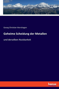 Geheime Scheidung der Metallen