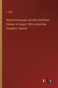 Reise-Erinnerungen aus dem nördlichen Eismeer im August 1893 an Bord des Dampfers Admiral