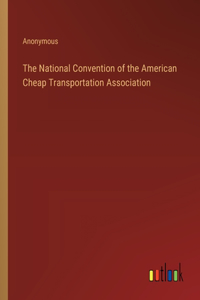 National Convention of the American Cheap Transportation Association