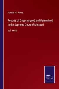 Reports of Cases Argued and Determined in the Supreme Court of Missouri