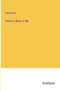 Red As a Rose is She