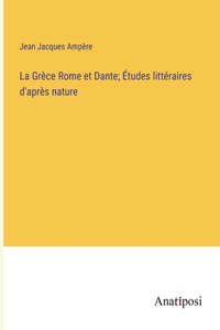 Grèce Rome et Dante; Études littéraires d'après nature