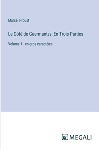 Côté de Guermantes; En Trois Parties